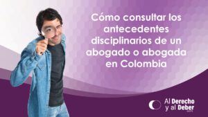 Cómo consultar los antecedentes disciplinarios de un abogado o abogada en Colombia portada